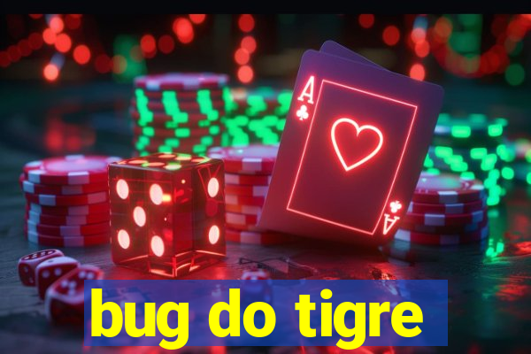 bug do tigre